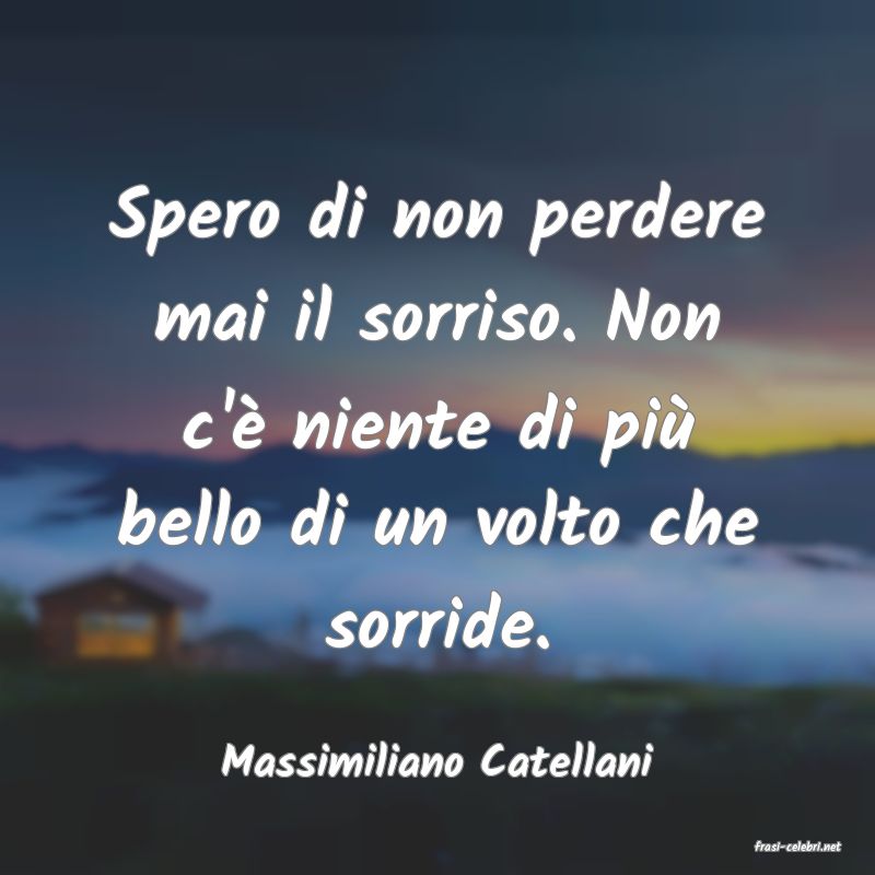 frasi di  Massimiliano Catellani
