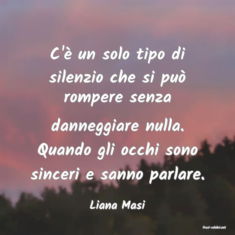 frasi di  Liana Masi
