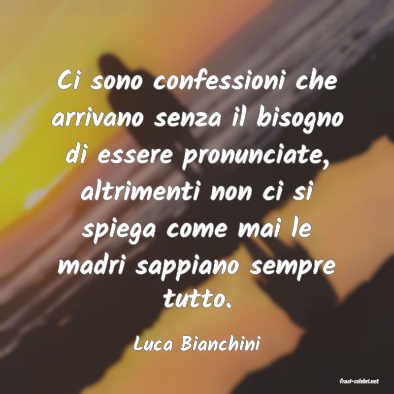 frasi di  Luca Bianchini
