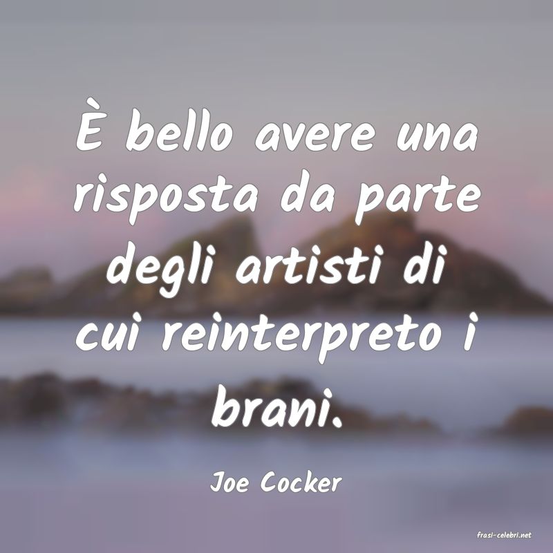 frasi di  Joe Cocker
