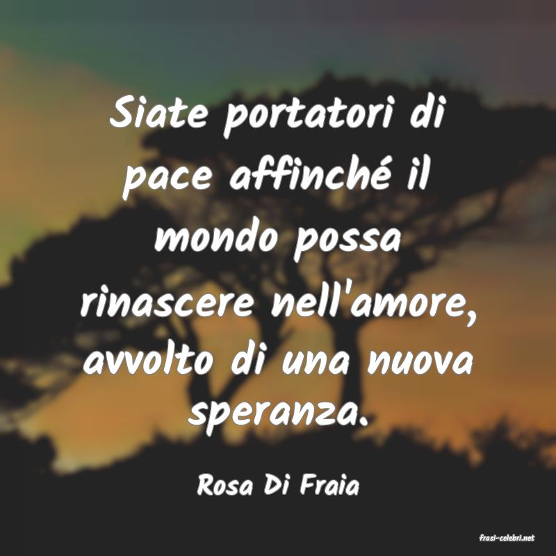frasi di  Rosa Di Fraia
