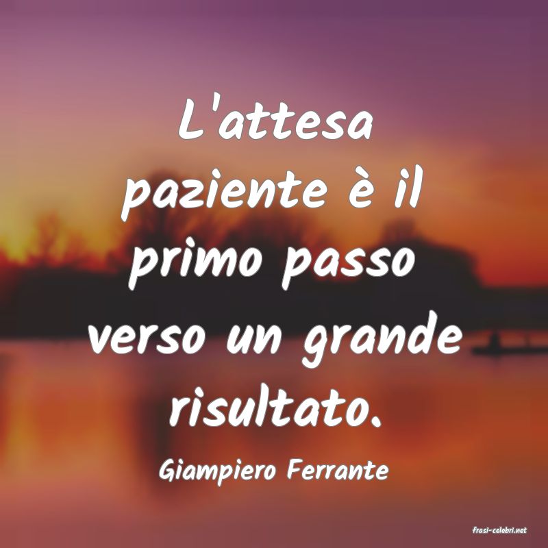 frasi di  Giampiero Ferrante

