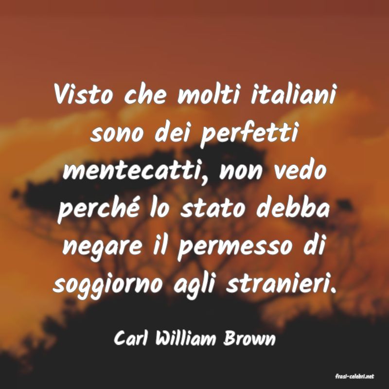 frasi di  Carl William Brown
