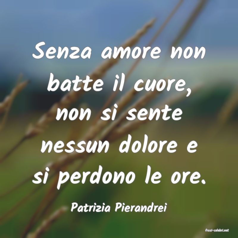 frasi di  Patrizia Pierandrei
