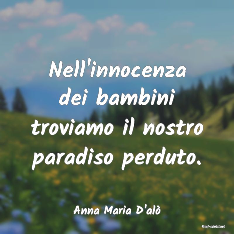 frasi di Anna Maria D'al