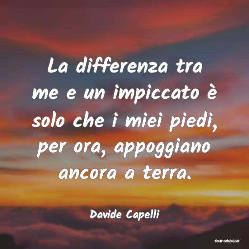 frasi di  Davide Capelli
