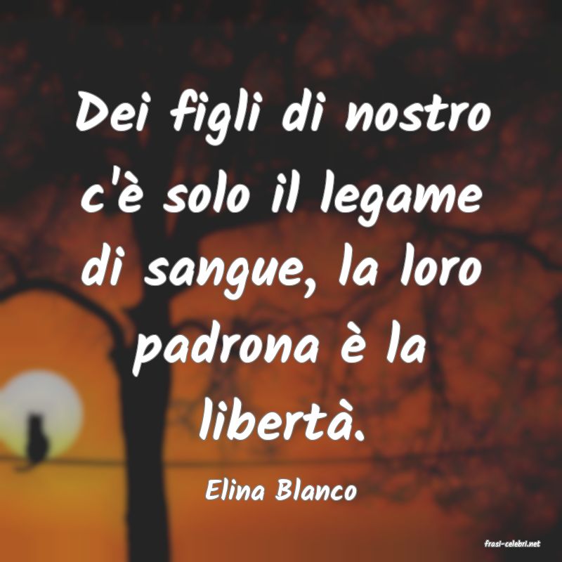 frasi di  Elina Blanco
