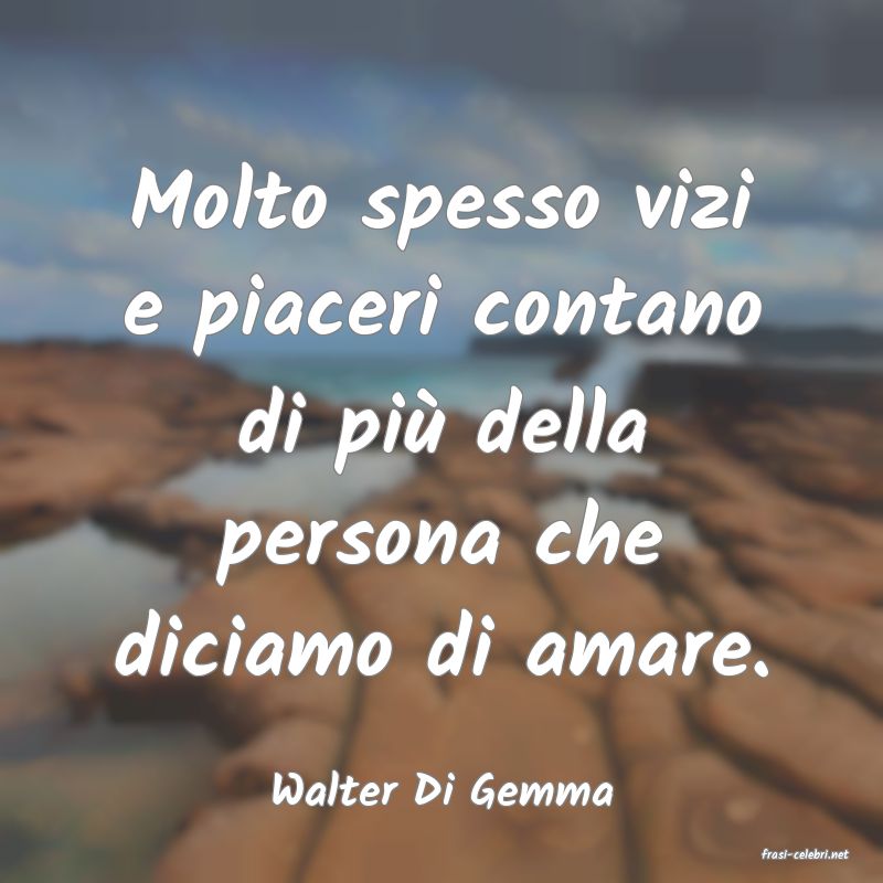 frasi di Walter Di Gemma