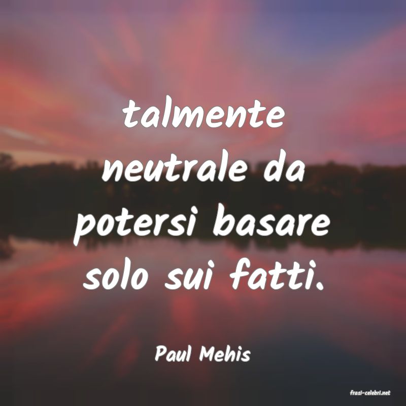 frasi di  Paul Mehis
