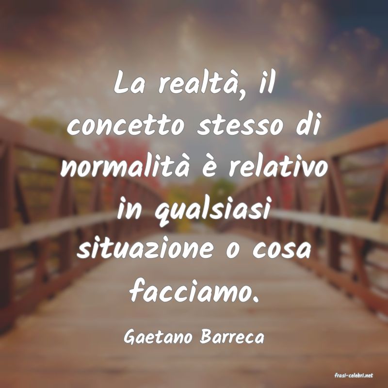 frasi di  Gaetano Barreca
