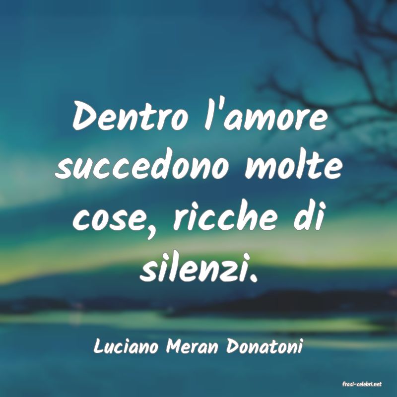 frasi di  Luciano Meran Donatoni
