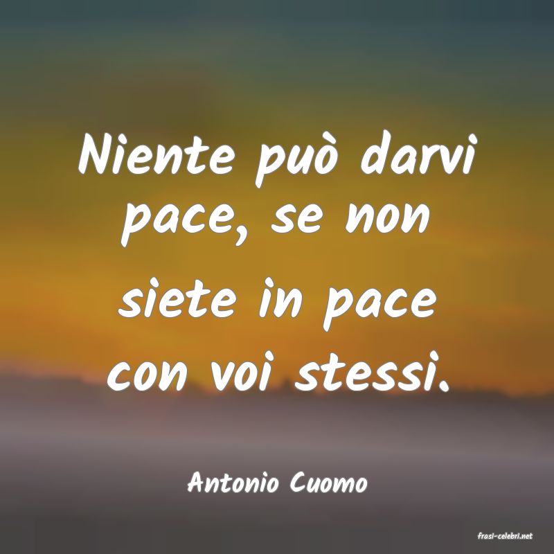 frasi di  Antonio Cuomo
