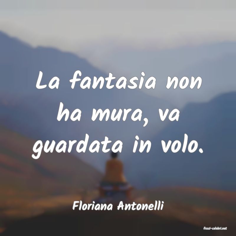 frasi di  Floriana Antonelli
