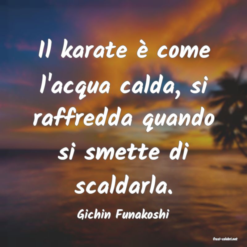 frasi di  Gichin Funakoshi
