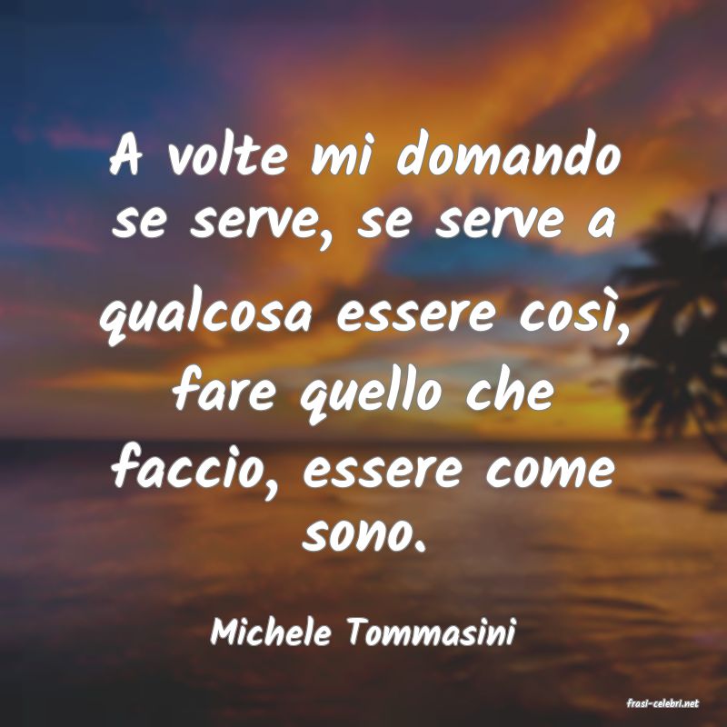 frasi di  Michele Tommasini
