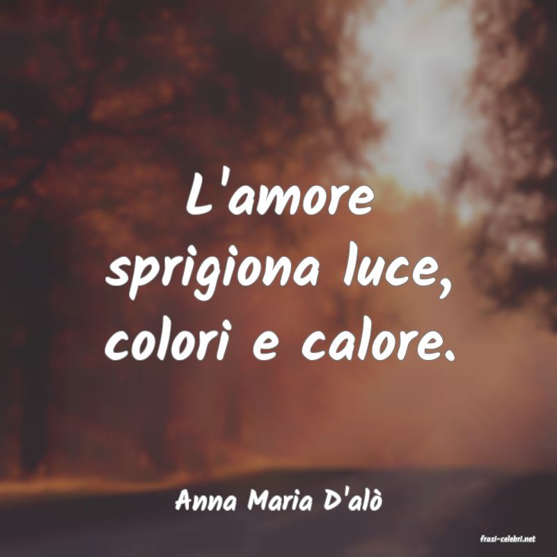 frasi di Anna Maria D'al