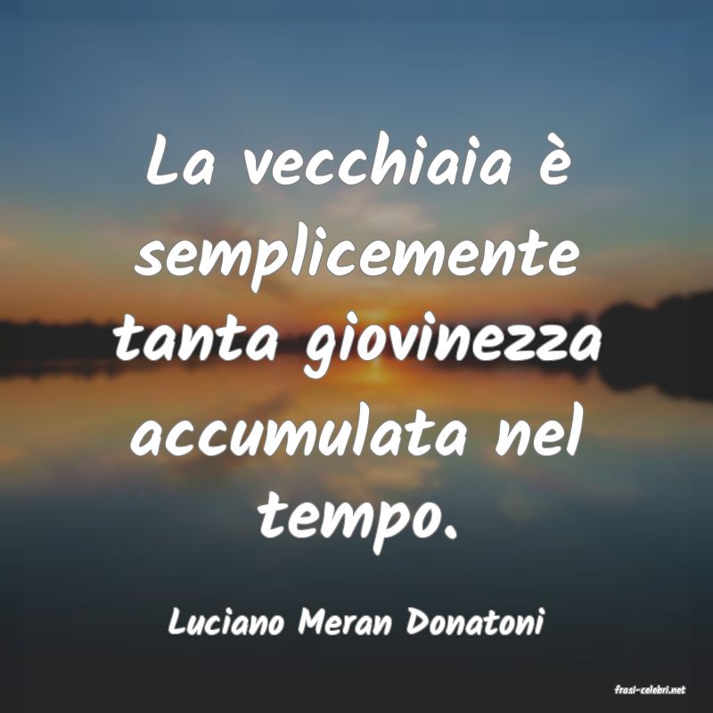 frasi di  Luciano Meran Donatoni
