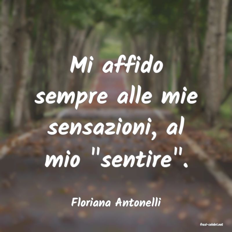 frasi di  Floriana Antonelli
