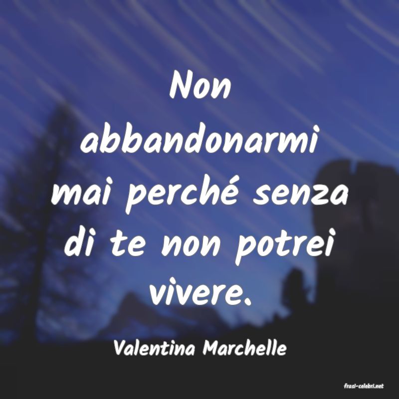 frasi di  Valentina Marchelle
