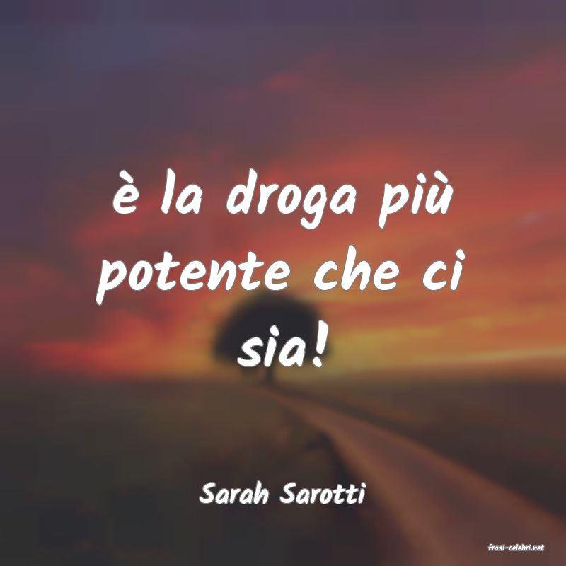 frasi di  Sarah Sarotti
