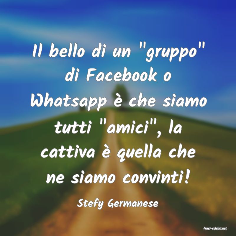 frasi di  Stefy Germanese
