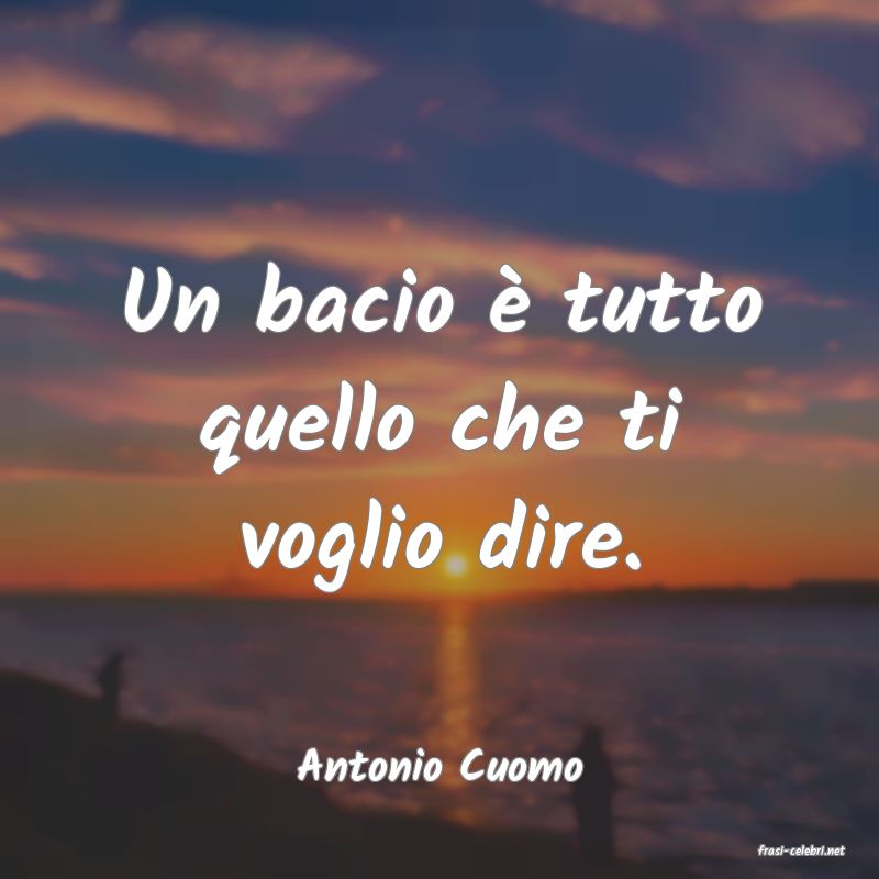 frasi di  Antonio Cuomo
