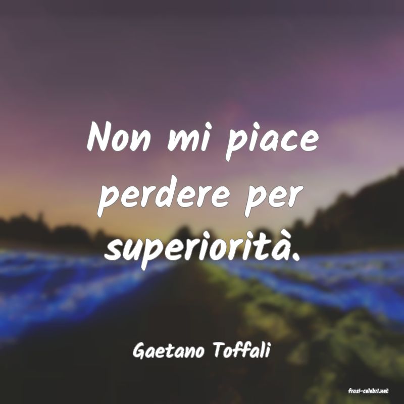 frasi di  Gaetano Toffali
