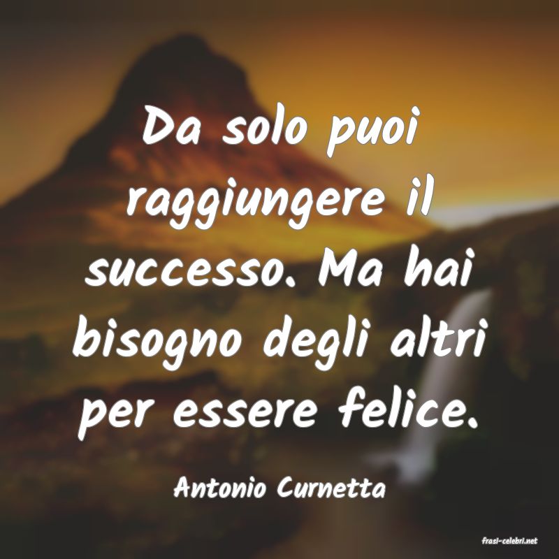 frasi di  Antonio Curnetta
