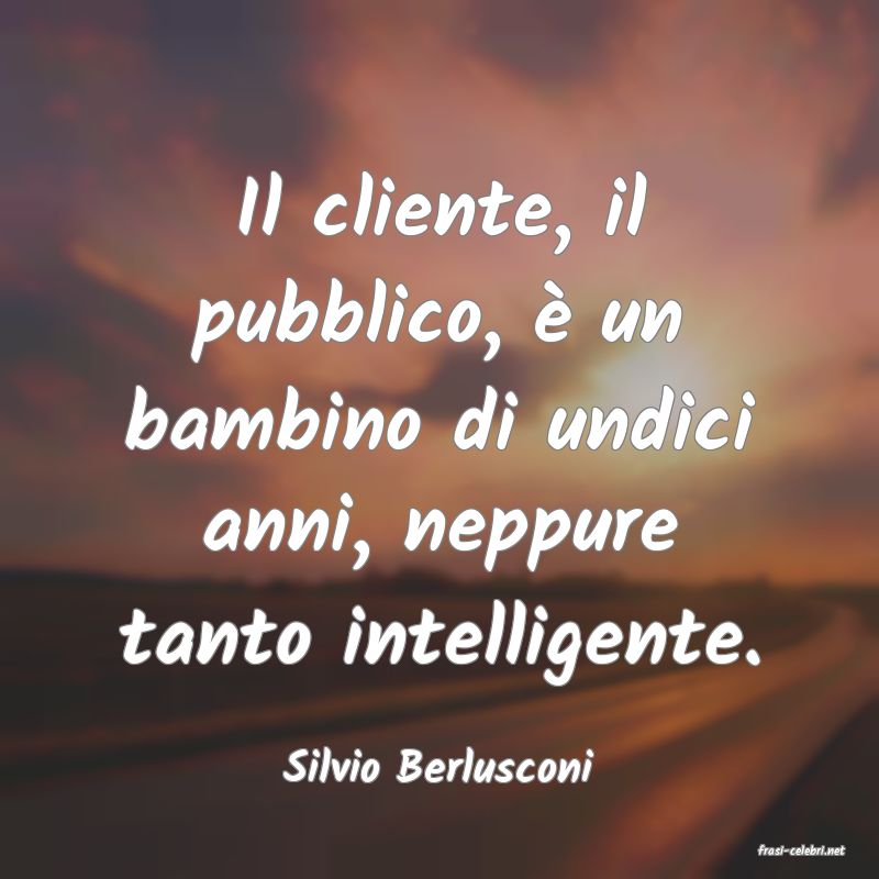 frasi di  Silvio Berlusconi
