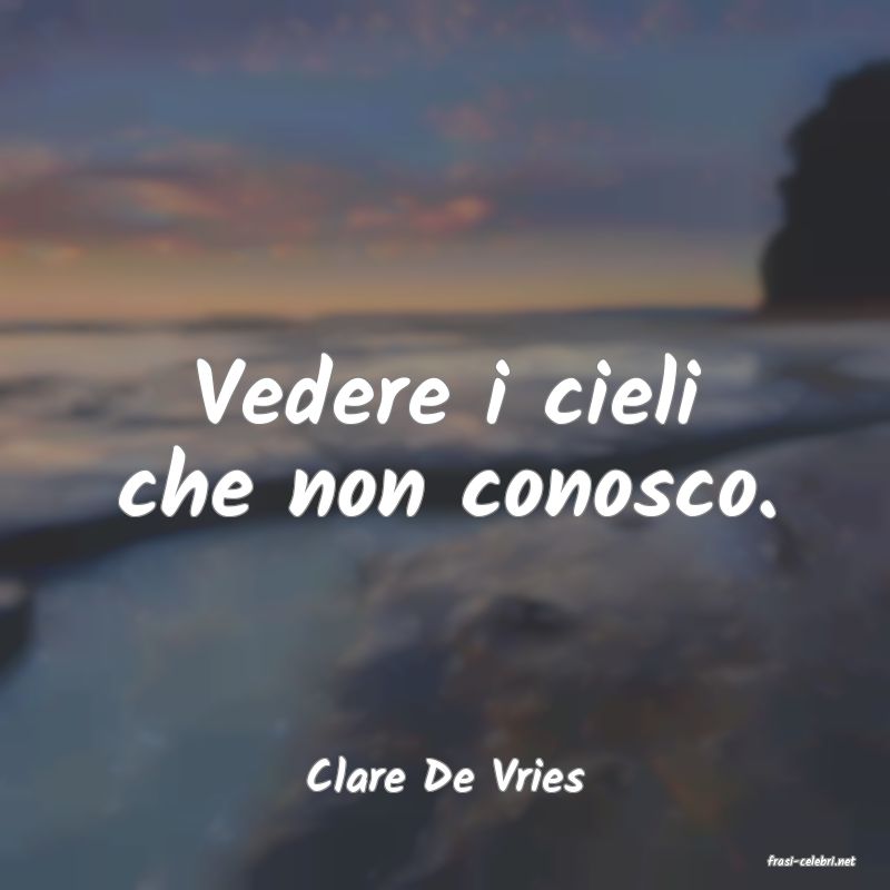 frasi di  Clare De Vries
