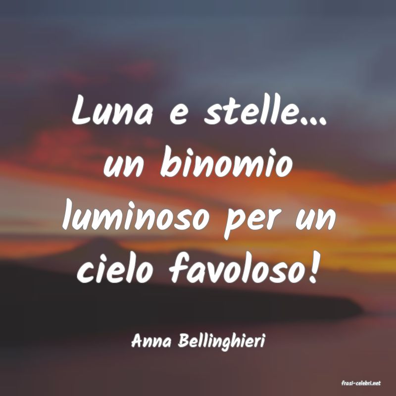 frasi di  Anna Bellinghieri
