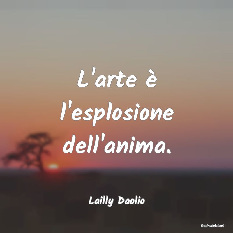 frasi di  Lailly Daolio
