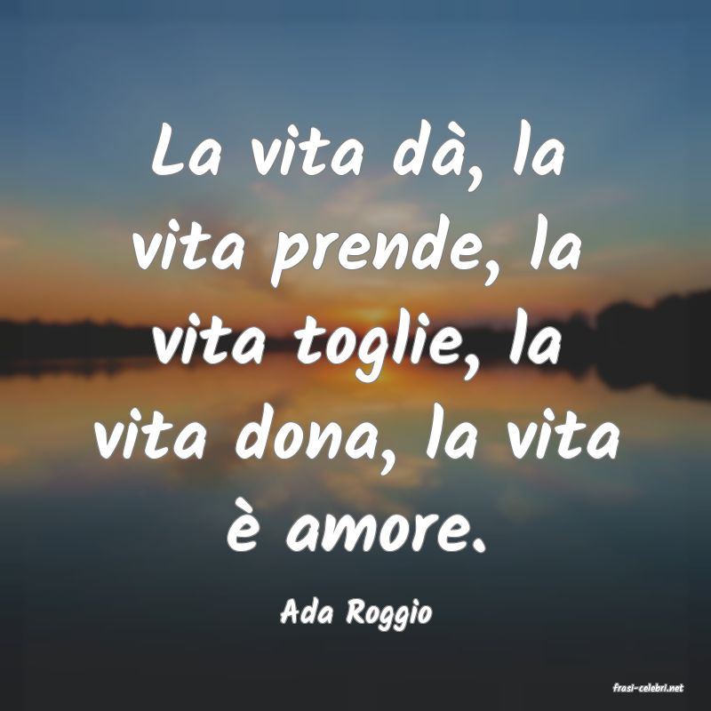 frasi di  Ada Roggio

