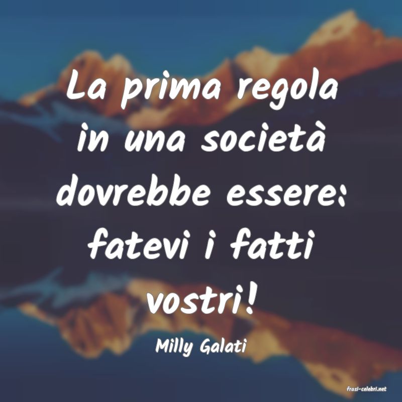 frasi di  Milly Galati
