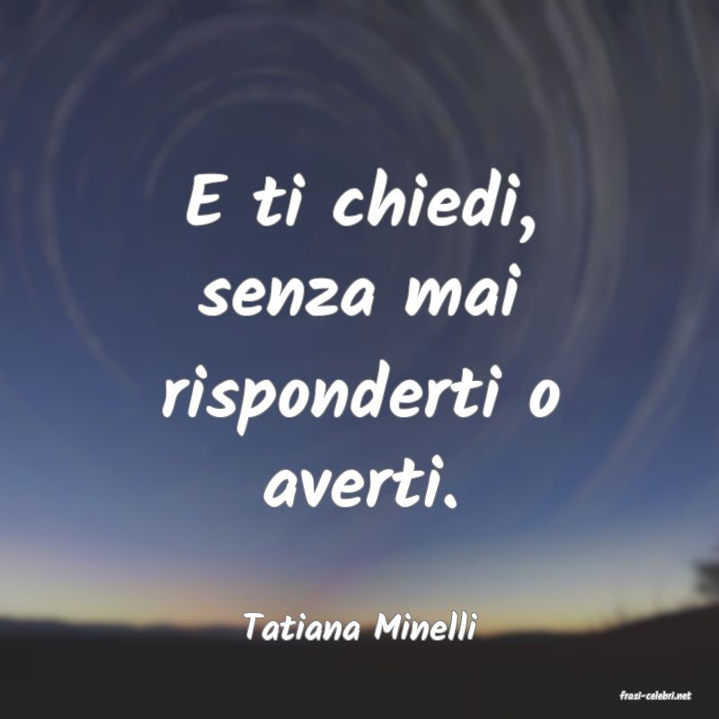frasi di  Tatiana Minelli
