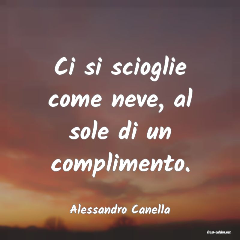frasi di  Alessandro Canella
