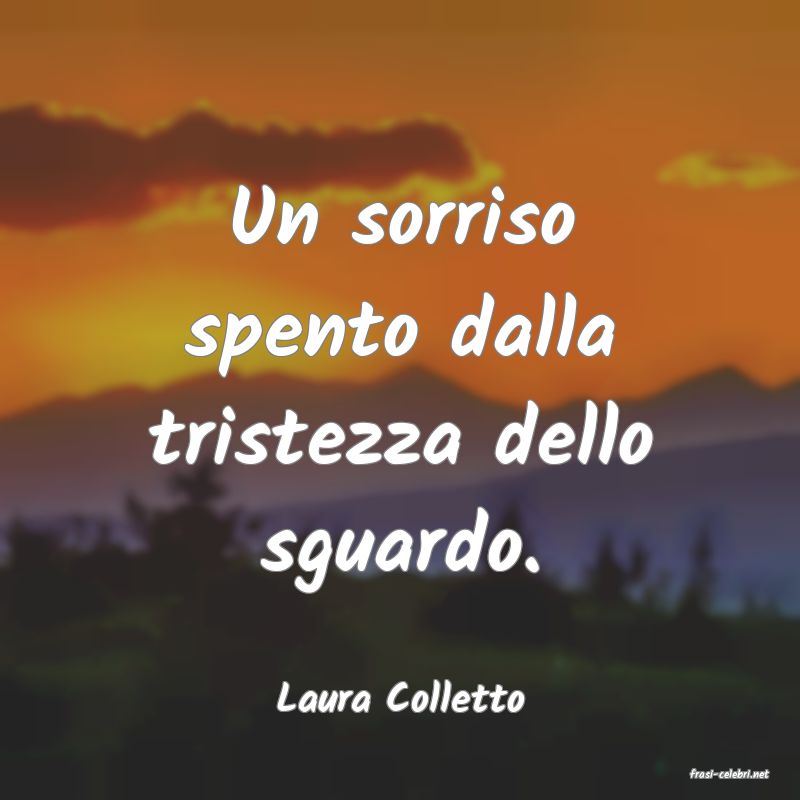frasi di  Laura Colletto
