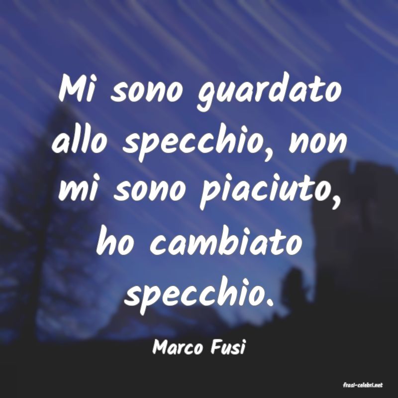 frasi di  Marco Fusi

