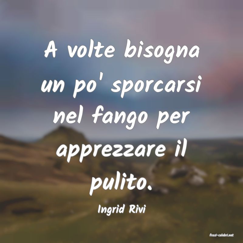 frasi di  Ingrid Rivi
