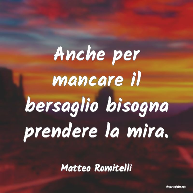 frasi di  Matteo Romitelli
