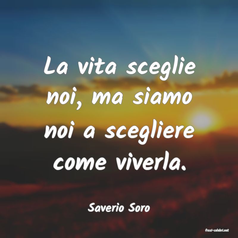 frasi di  Saverio Soro
