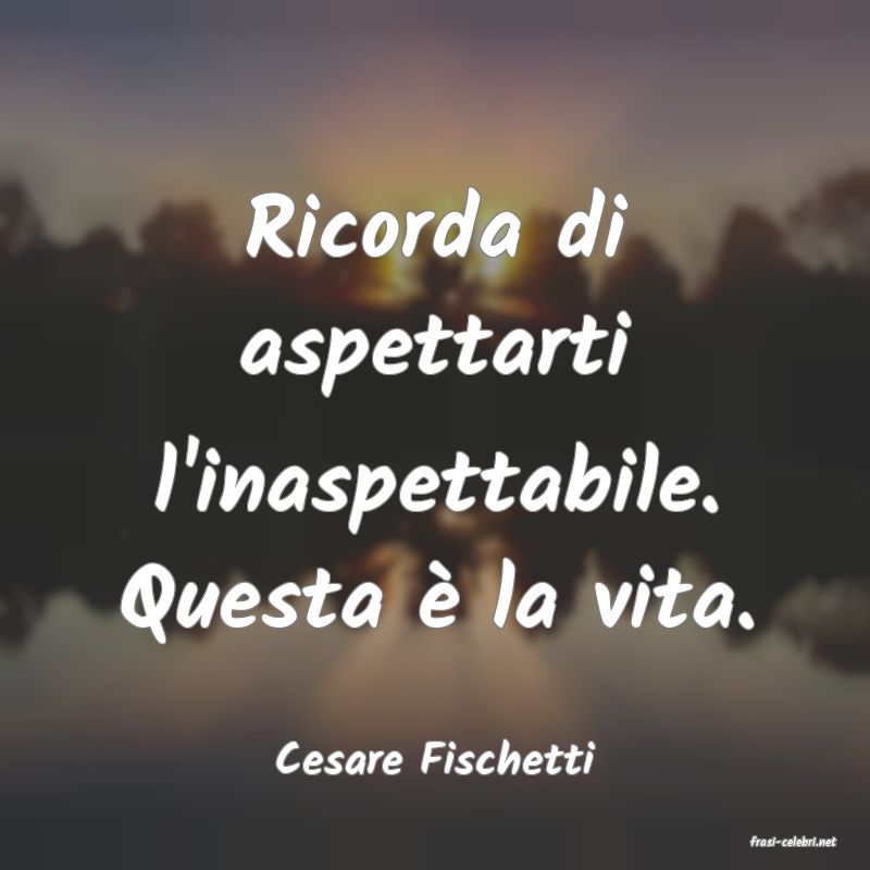 frasi di  Cesare Fischetti
