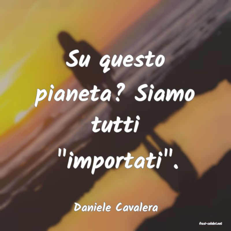 frasi di Daniele Cavalera