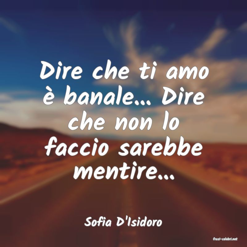 frasi di Sofia D'Isidoro