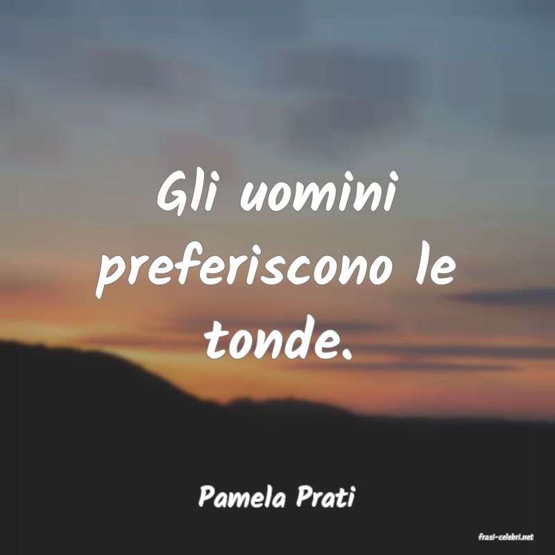 frasi di Pamela Prati