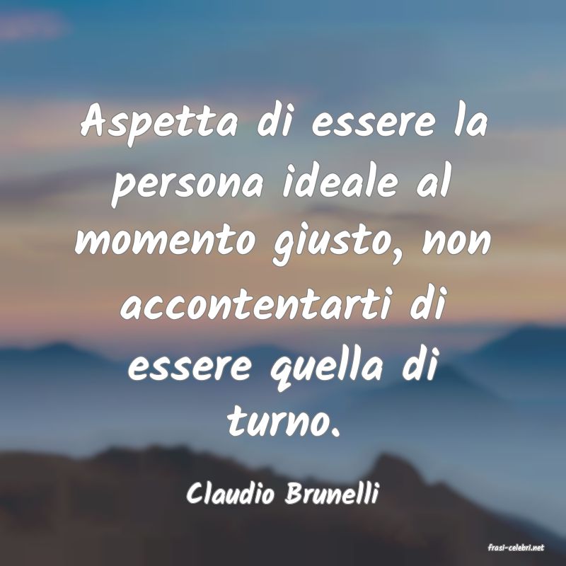 frasi di  Claudio Brunelli
