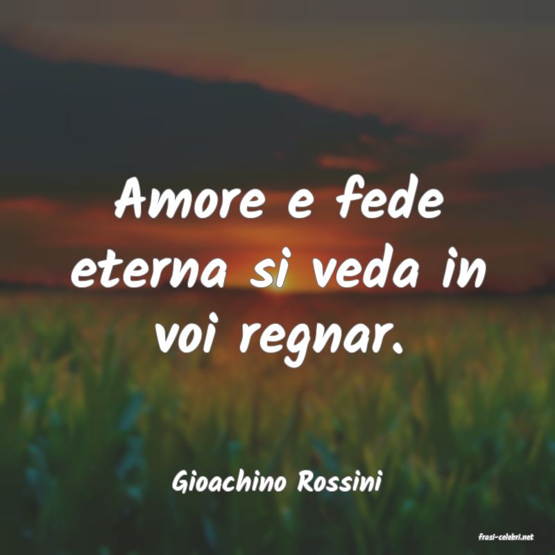 frasi di  Gioachino Rossini
