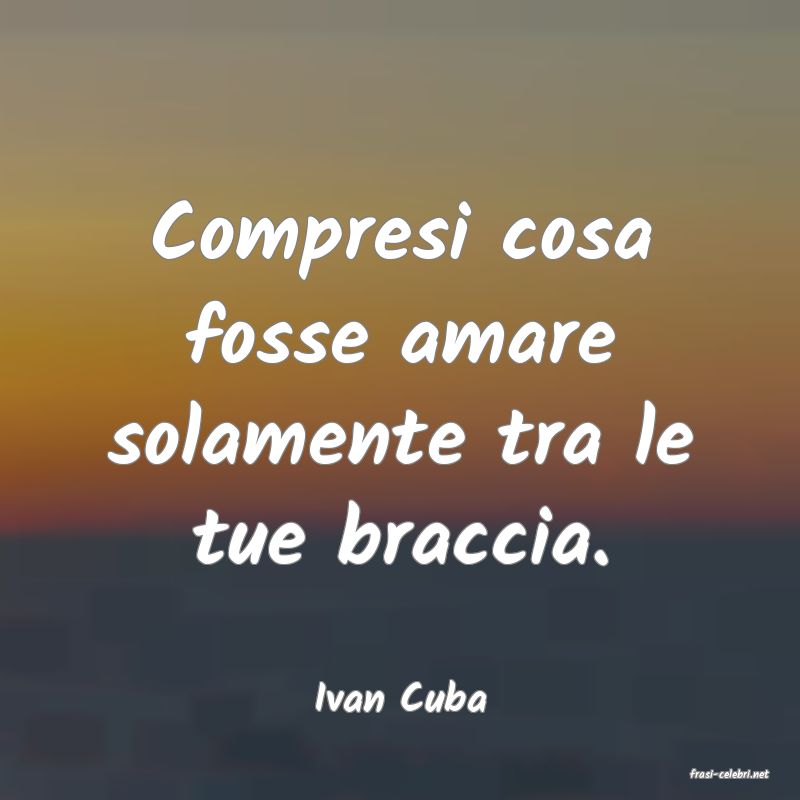 frasi di  Ivan Cuba
