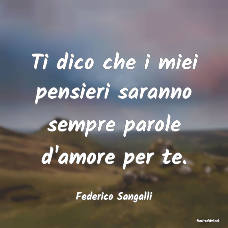 frasi di  Federico Sangalli

