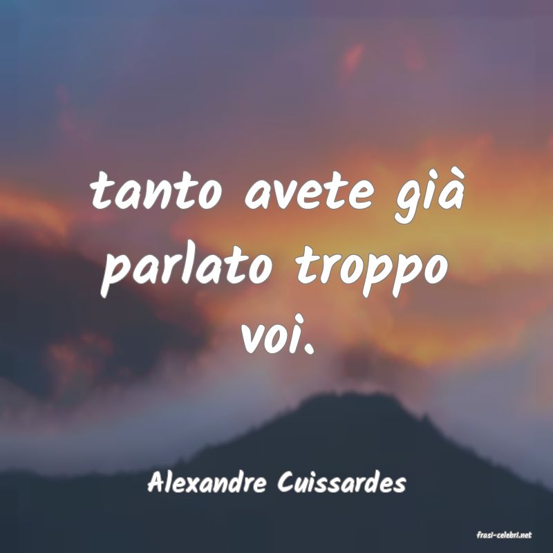 frasi di  Alexandre Cuissardes

